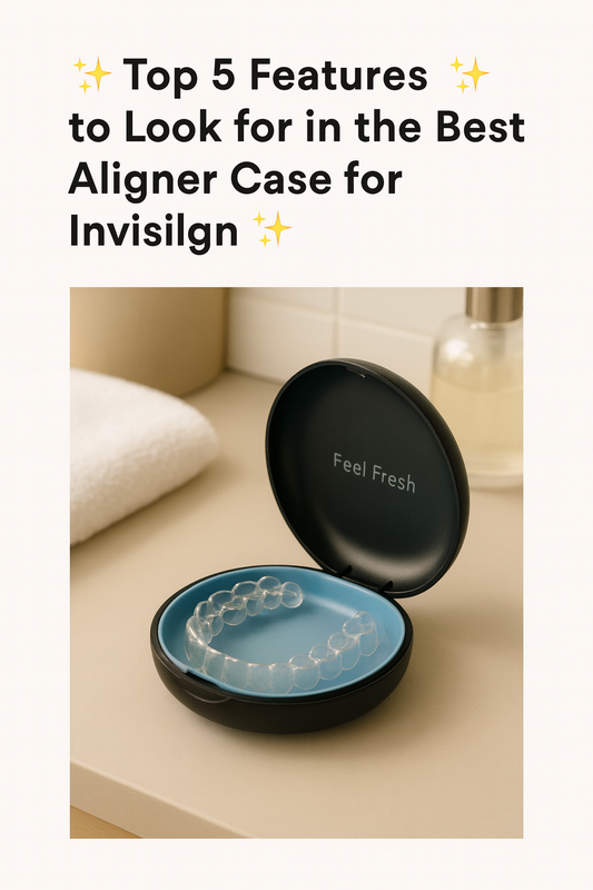 Top 5 features to look for in the best aligner case for Invisalign – Feel Fresh aligner case shown open with clear aligners on a bathroom counter