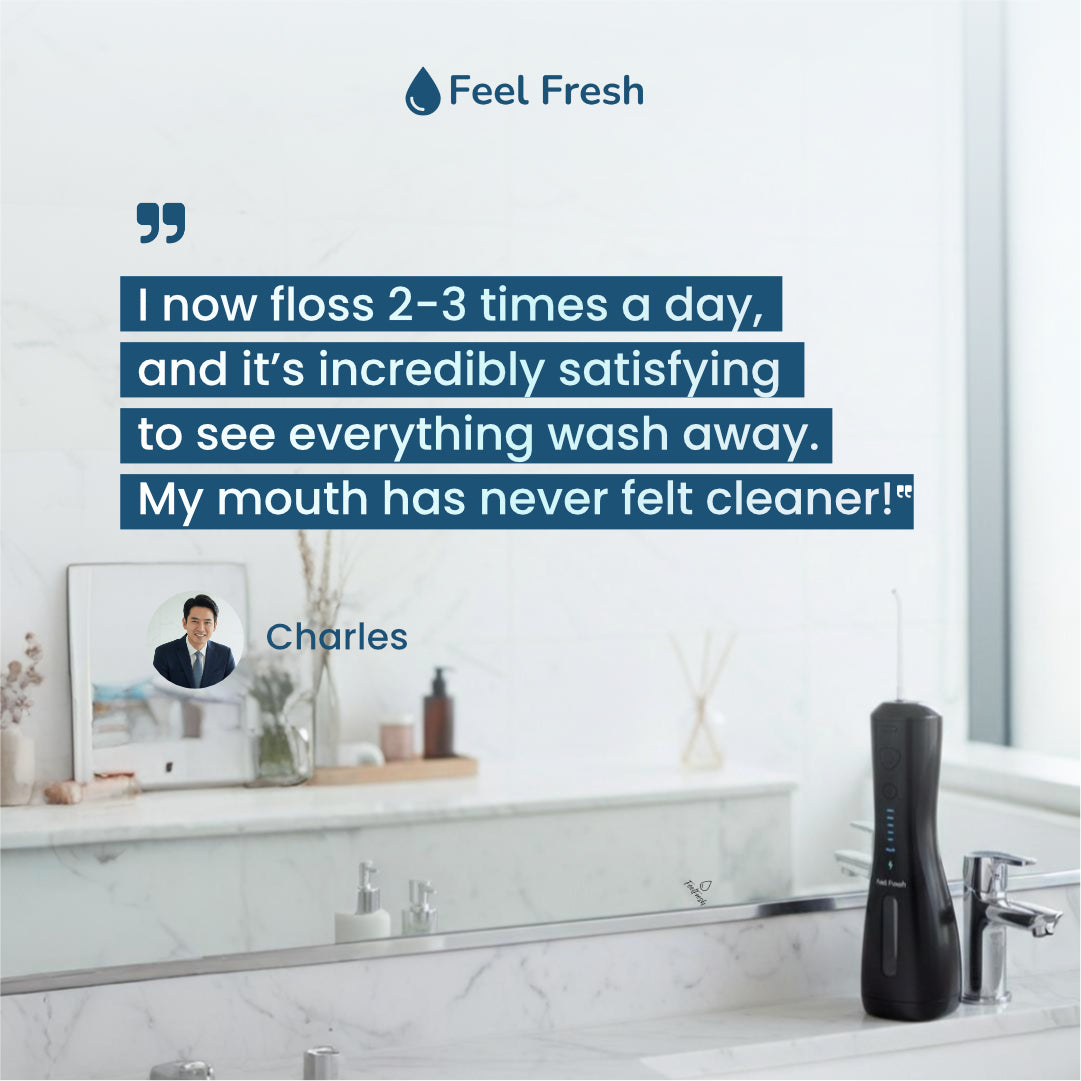 AquaJet+ water flosser Singapore customer review Charles – I now floss 2-3 times a day incredibly satisfying to see everything wash away my mouth has never felt cleaner, Feel Fresh water flosser Singapore